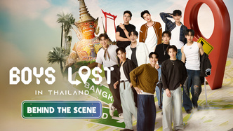 Boys Lost in Thailand·Behind the Scene